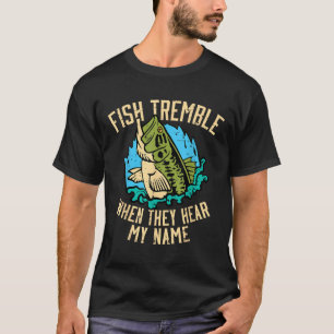 T-shirt Les poissons tremblent quand ils entendent mon nom