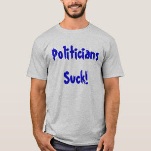 T-shirt Les politiciens sucent !