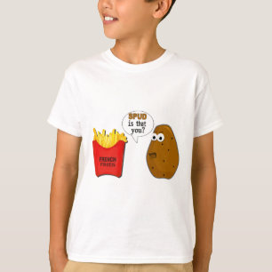T-shirt Les pommes frites de pomme de terre sont que vous
