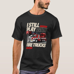 T-shirt Les pompiers jouent toujours avec des camions de p