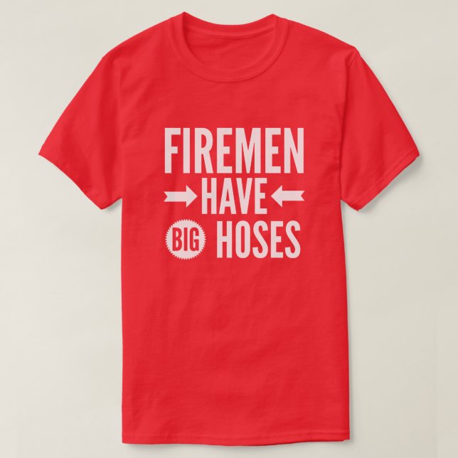 T-shirt Les pompiers ont de grands tuyaux (Design devant)