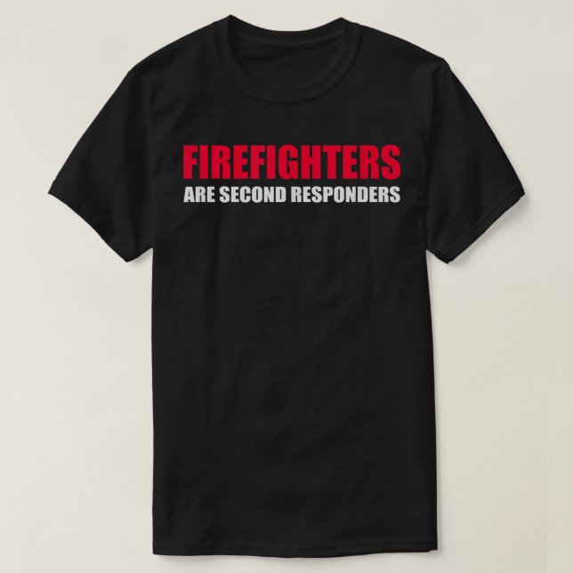 T-shirt Les pompiers sont les deuxième intervenants Funny  (Design devant)