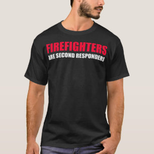 T-shirt Les pompiers sont les deuxième intervenants Funny 