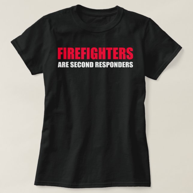 T-shirt Les pompiers sont les deuxième intervenants Funny  (Design devant)