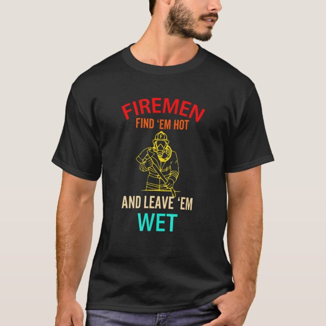 T-shirt Les Pompiers Trouvent Em Hot Et Laissent Em Wet Fi (Devant)