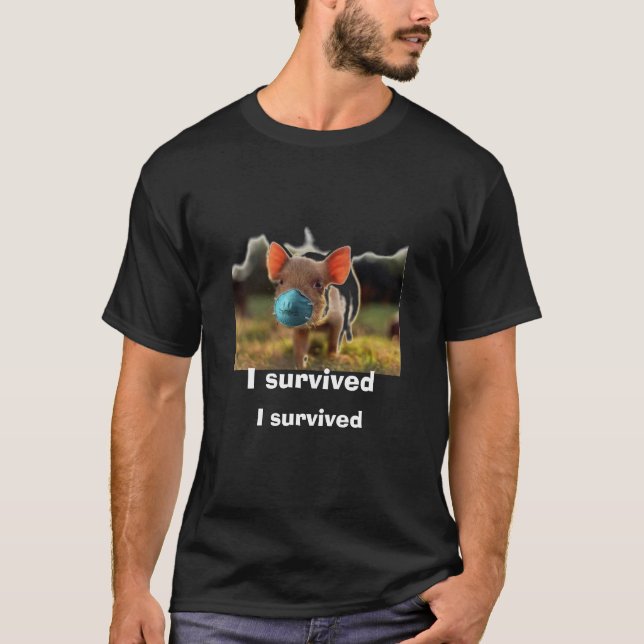 T-shirt les porcs 09, j'ai survécu, j'ai survécu (Devant)