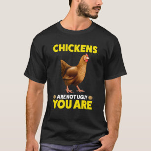 T-shirt Les poules ne sont pas laides Vous êtes une poule