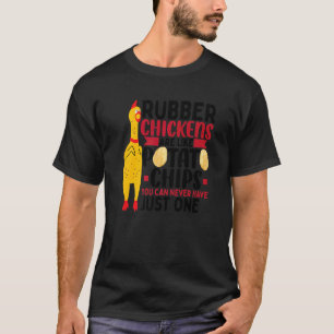 T-shirt Les poulets en caoutchouc sont comme des chips  Ch