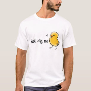 T-shirt Les poussins me creusent