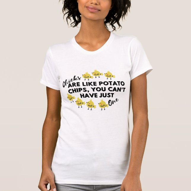 T-shirt Les poussins sont comme les chips, on ne peut pas  (Devant)