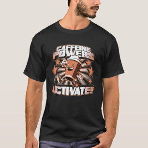 T-shirt Les Pouvoirs De Caféine Activent Essentiel Pour Le