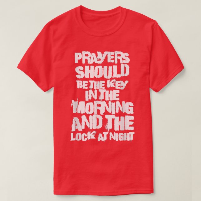 T-shirt Les Prières Devraient Être La Clé Dans Le Matin Et (Design devant)
