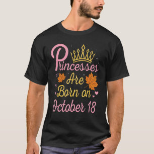 T-shirt Les Princesses Sont Nées Le 18 Octobre Heureux Mon