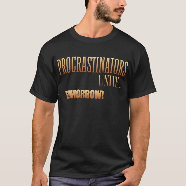 T-shirt Les Procrastinateurs s'unissent demain (Devant)