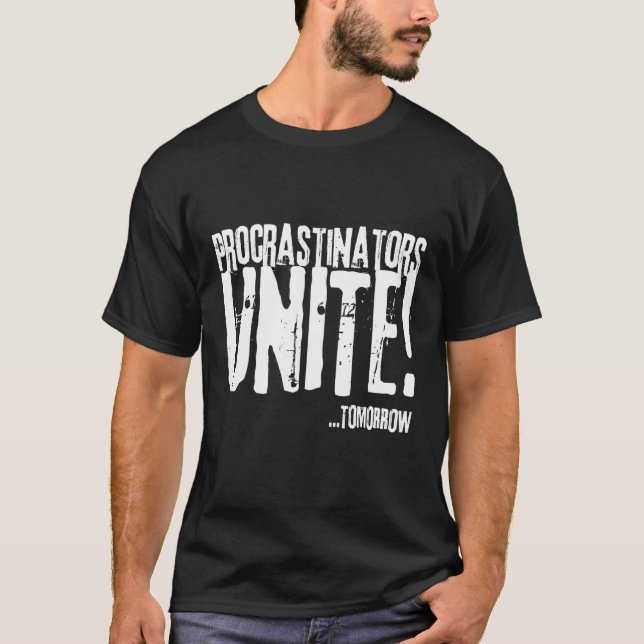 T-shirt Les procrastinateurs s'unissent demain, de et pour (Devant)