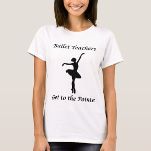 T-shirt Les professeurs de ballet arrivent sur la pointe