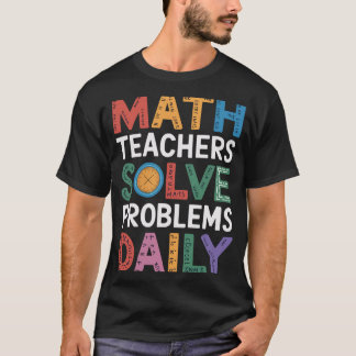 T-shirt Les professeurs de mathématiques résolvant les pro