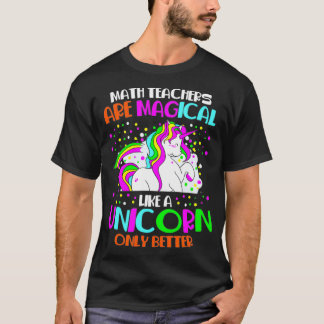 T-shirt Les professeurs de mathématiques sont magiques com