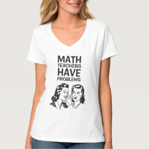 T-shirt Les professeurs de maths drôles ont des problème