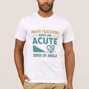 T-shirt Les professeurs de maths ont un sens aigu de l'ang