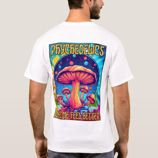 T-shirt Les psychédéliques me font me sentir mieux