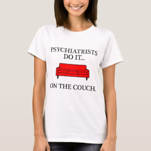 T-shirt Les psychiatres le font... sur le canapé.