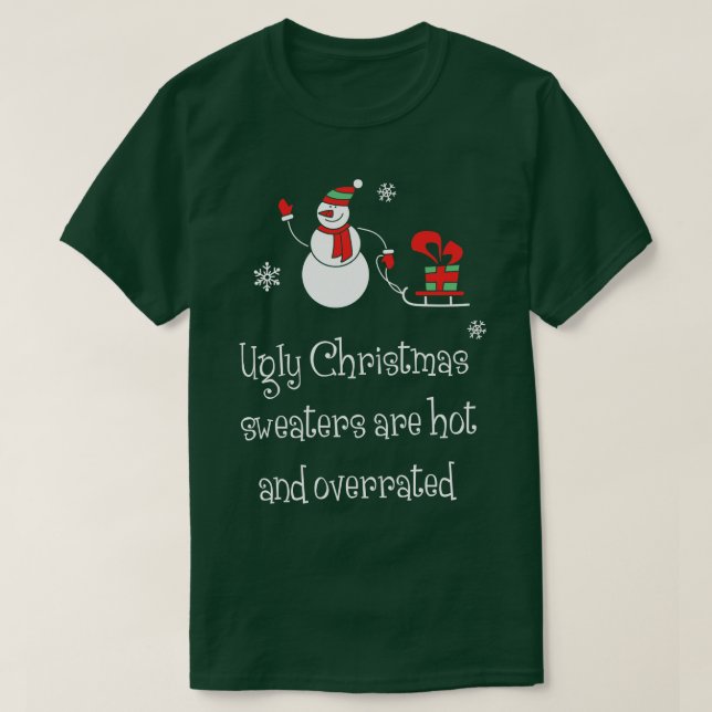 T-shirt Les pulls moches de Noël sont chauds et surévalués (Design devant)