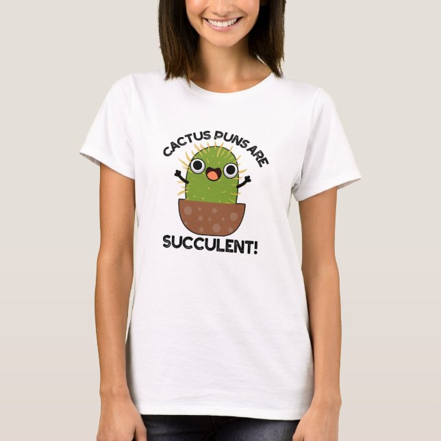 T-shirt Les Puns De Cactus Sont Succulents Amusants Pun Pl (Devant)