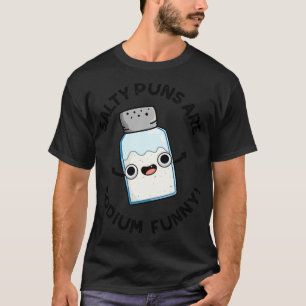 T-shirt Les Puns Salés Sont Sodium Drôle Chimie Mignonne S