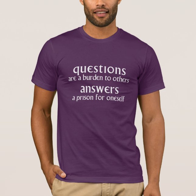 T-shirt Les questions sont une charge à d'autres (Devant)