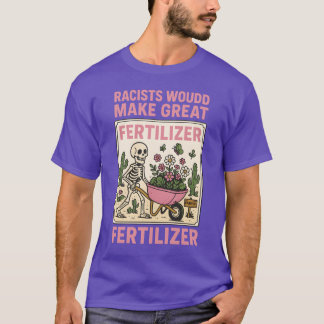T-shirt LES RACISTES FAIraient DU BON ENGRAIS