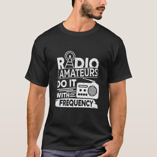 T-shirt Les Radio Amateurs Le Font Avec Fréquence | Ham Ra (Devant)