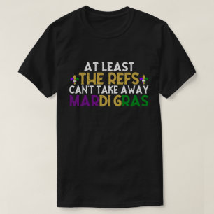T-shirt Les Refs ne peuvent pas perdre Mardi Gras Funny Fo