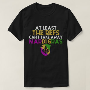 T-shirt Les Refs ne peuvent pas perdre Mardi Gras Funny Fo