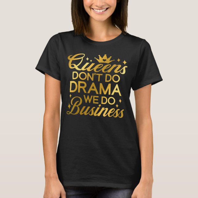 T-shirt Les reines ne font pas de drame Nous faisons des a (Devant)