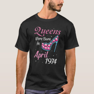 T-shirt Les Reines Sont Nées En Avril 1974 Joyeux Annivers