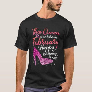 T-shirt Les Reines Sont Nées En Février Chemise D'Annivers
