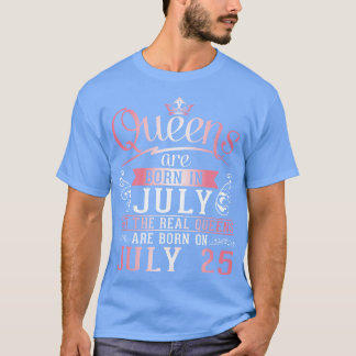 T-shirt Les Reines Sont Nées En Juillet Mais Les Reines Ré