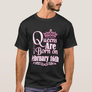 T-shirt Les Reines Sont Nées Le Février 16 Février Femmes