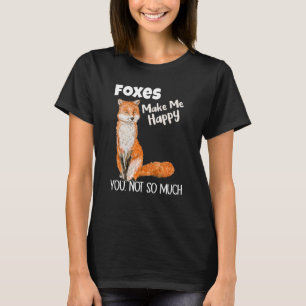 T-shirt Les Renards Me Rendent Heureux Tu N'As Pas Tant De