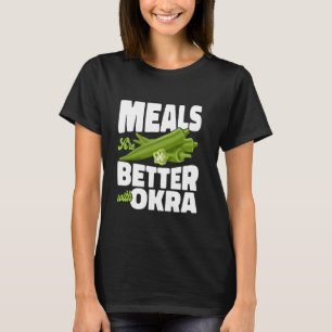 T-shirt Les Repas Sont Meilleurs Avec Okra Jardinage À Bas