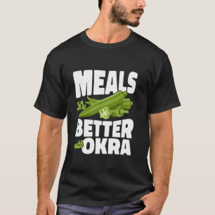 T-shirt Les Repas Sont Meilleurs Avec Okra Jardinage Alime