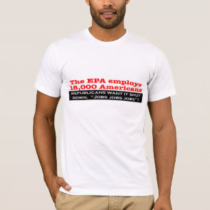 T-shirt Les républicains veulent arrêter l'EPA ?