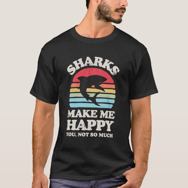 T-shirt Les Requins Me Rendent Heureux Vous N'Êtes Pas Si  (Devant)