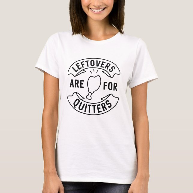 T-shirt Les Restes Sont Pour Les Quitters (Devant)
