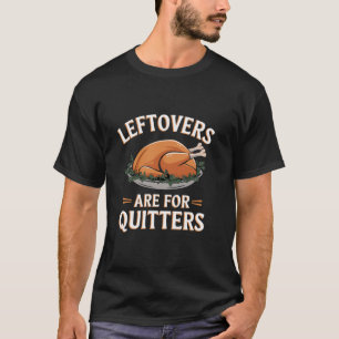T-shirt Les Restes Sont Pour Les Quitters Drôle Turquie Th