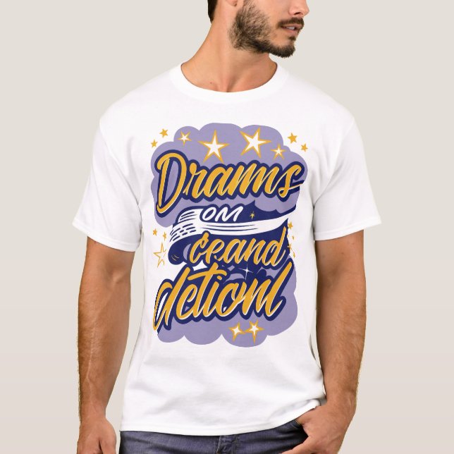T-shirt Les rêves exigent une action (Devant)