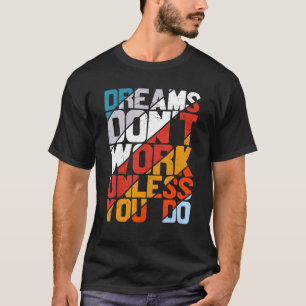 T-shirt Les rêves ne marchent pas à moins de faire un disc