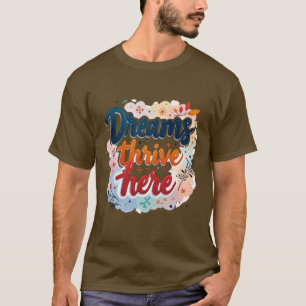 T-shirt Les rêves prospèrent ici - Abstraits dynamiques et