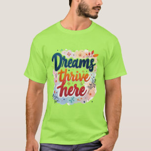 T-shirt Les rêves prospèrent ici - Abstraits dynamiques et